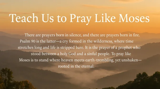 Teach Us to Pray Like Moses